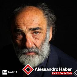 Radio2 Social Club-Alessandro Haber- La vita vera è in scena - RaiPlay Sound